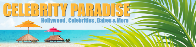 CelebrityParadise - Hollywood , Celebrities , Babes & More